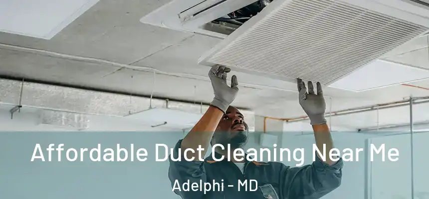  Affordable Duct Cleaning Near Me Adelphi - MD