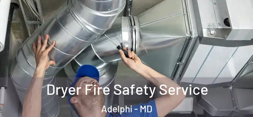  Dryer Fire Safety Service Adelphi - MD