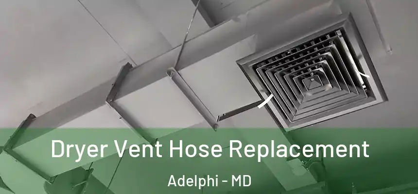  Dryer Vent Hose Replacement Adelphi - MD