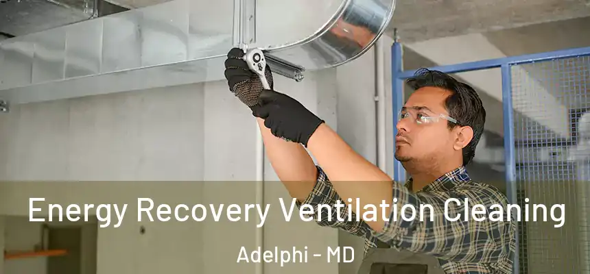  Energy Recovery Ventilation Cleaning Adelphi - MD