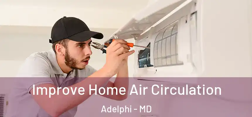  Improve Home Air Circulation Adelphi - MD