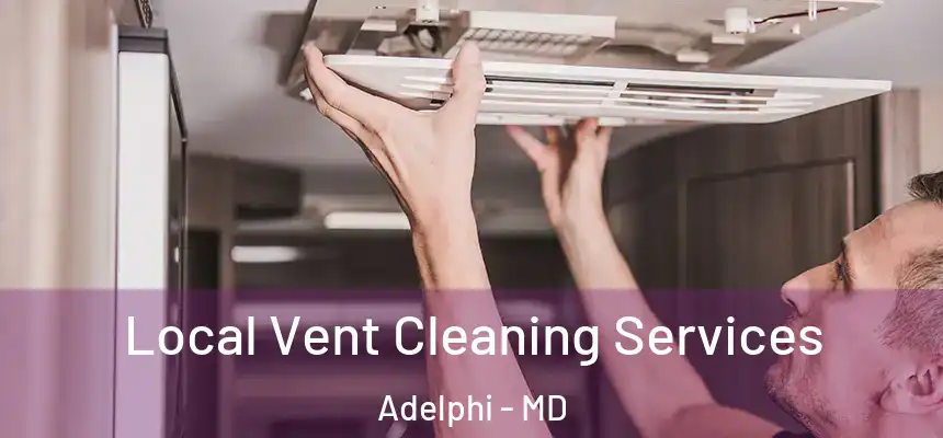  Local Vent Cleaning Services Adelphi - MD