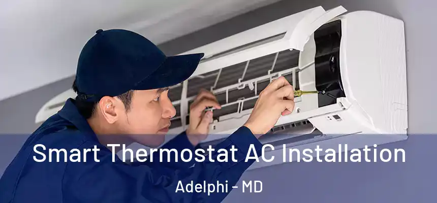  Smart Thermostat AC Installation Adelphi - MD