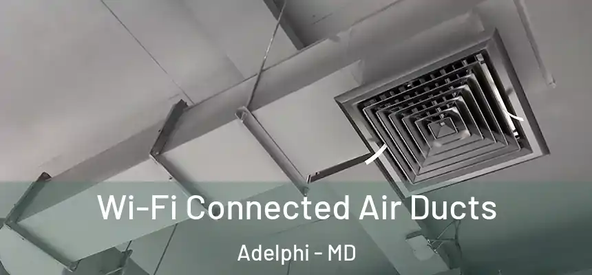  Wi-Fi Connected Air Ducts Adelphi - MD